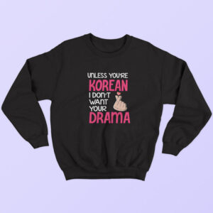 Don't Want Your Drama Sweatshirt