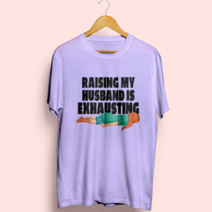 Raising My Husband Half Sleeve T-Shirt