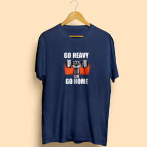 Go Heavy Or Go Home Half Sleeve T-Shirt